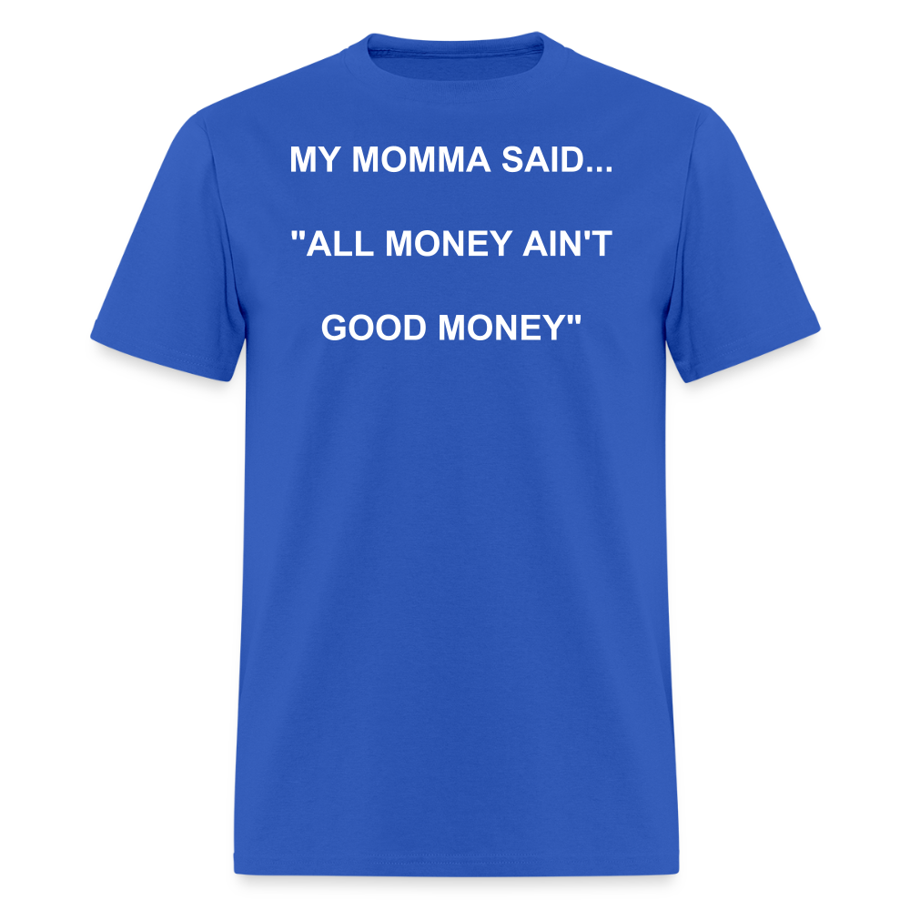 ALL MONEY AIN'T GOOD MONEY - royal blue