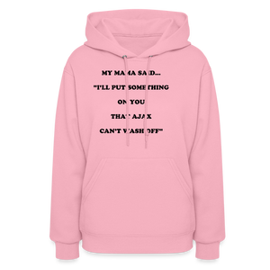 I'LL PUT SOMETHING ON YOU THAT AJAX CAN'T WASH OFF - classic pink