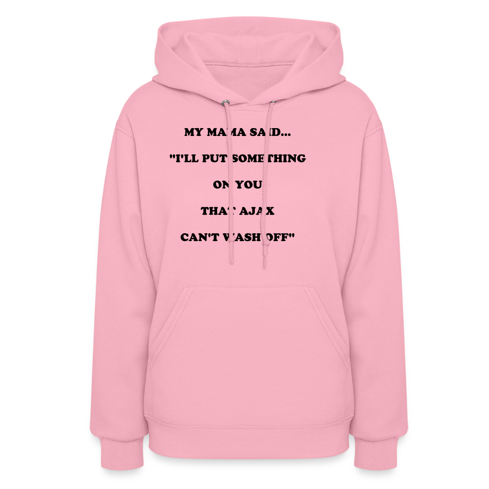 I'LL PUT SOMETHING ON YOU THAT AJAX CAN'T WASH OFF - classic pink