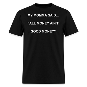 ALL MONEY AIN'T GOOD MONEY - black