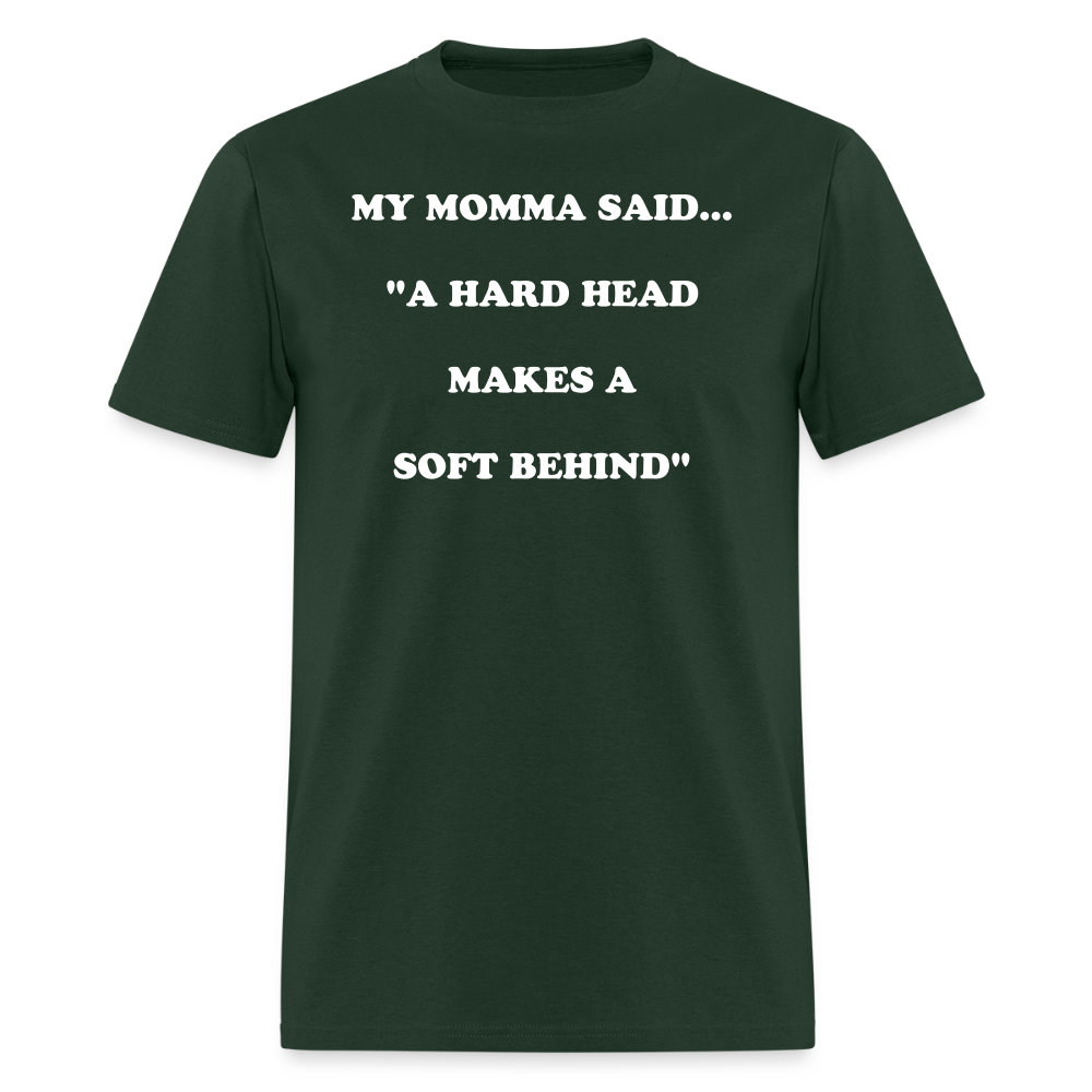A HARD HEAD MAKES A SOFT BEHIND - forest green