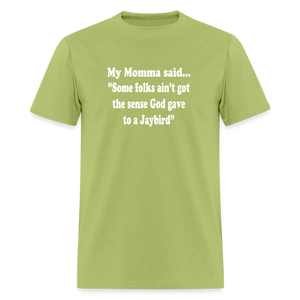 Some folks ain’t got the sense God gave to a jaybird - kiwi