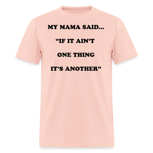 IF IT AIN'T ONE THING IT'S ANOTHER - blush pink 