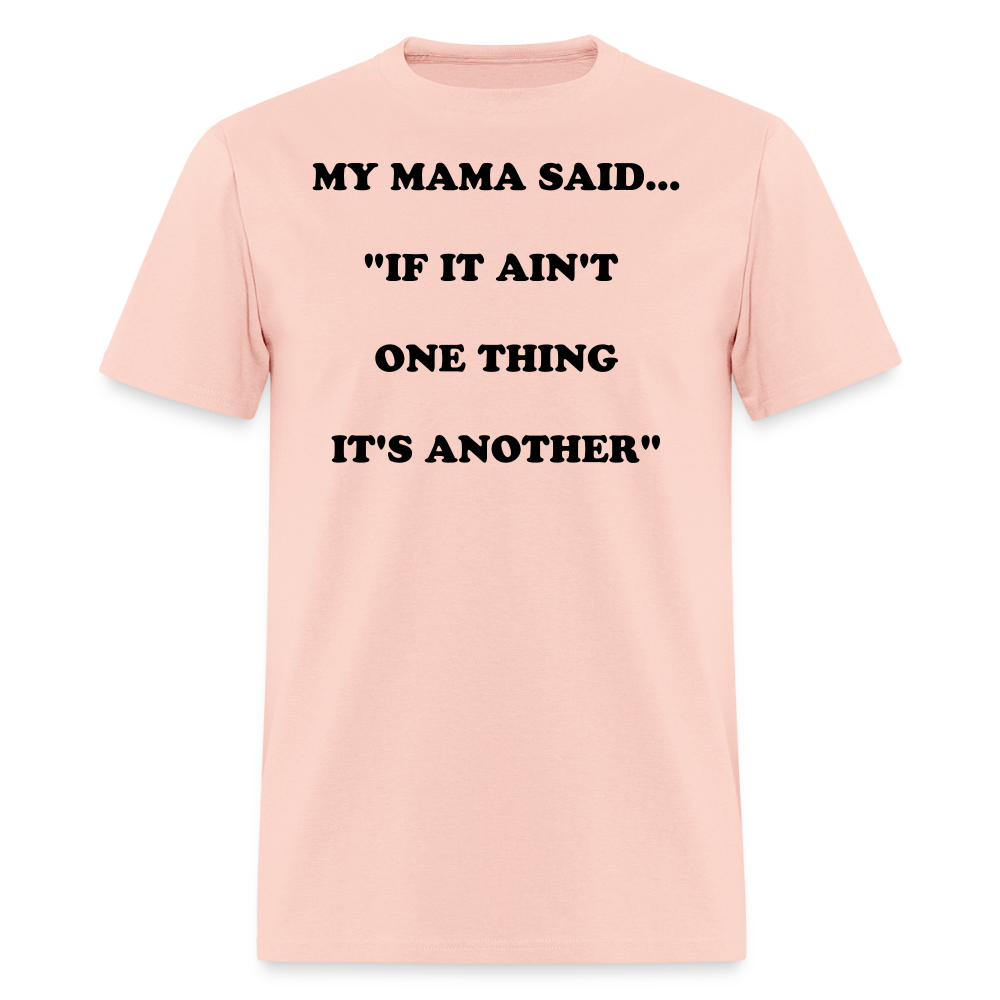 IF IT AIN'T ONE THING IT'S ANOTHER - blush pink 
