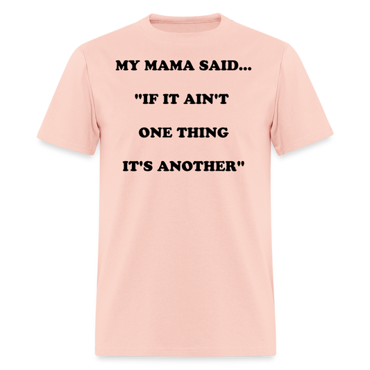 IF IT AIN'T ONE THING IT'S ANOTHER - blush pink 
