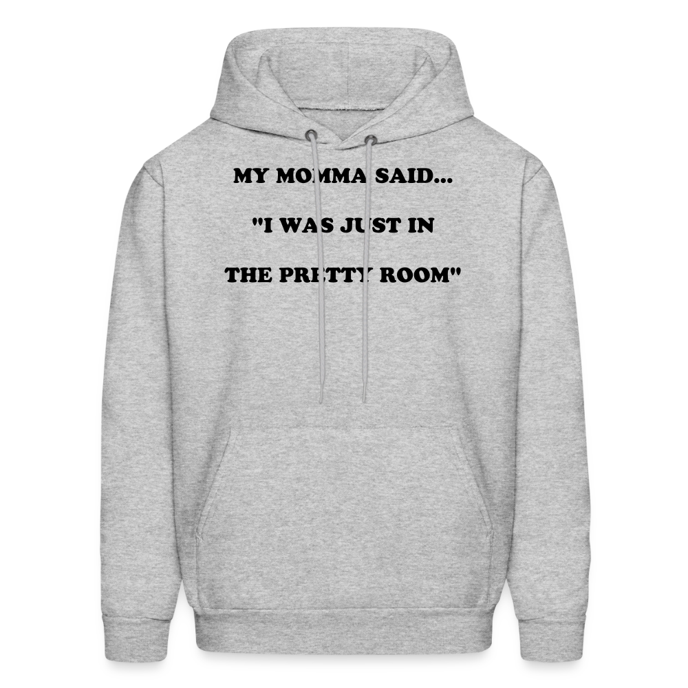I WAS JUST IN THE PRETTY ROOM - heather gray