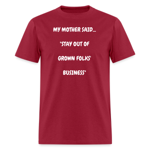 STAY OUT OF GROWN FOLKS' BUSINESS - dark red