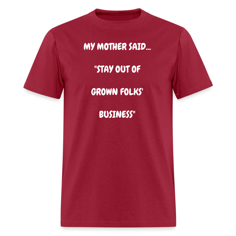 STAY OUT OF GROWN FOLKS' BUSINESS - dark red